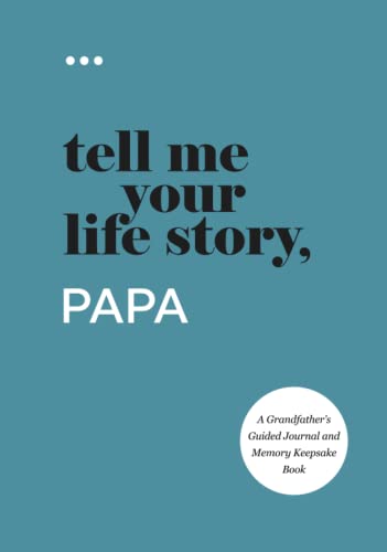 Image of Tell Me Your Life Story, Papa: A Grandfather’s Guided Journal and Memory Keepsake Book (Tell Me Your Life Story® Series Books)
