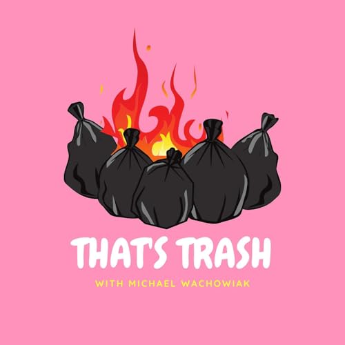 That's Trash with Michael Wachowiak Podcast Por Michael Wachowiak arte de portada