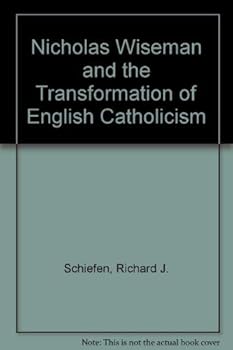 Nicholas Wiseman and the Transformation of English Catholicism