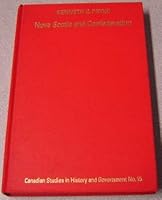 Nova Scotia and Confederation (Canadian studies in history and government) 0802053890 Book Cover