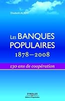 Les banques populaires : 1878-2008: 130  ans de coopération (ED ORGANISATION) (French Edition) 2212541821 Book Cover