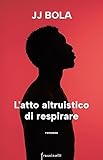 L'atto Altruistico Di Respirare - 2