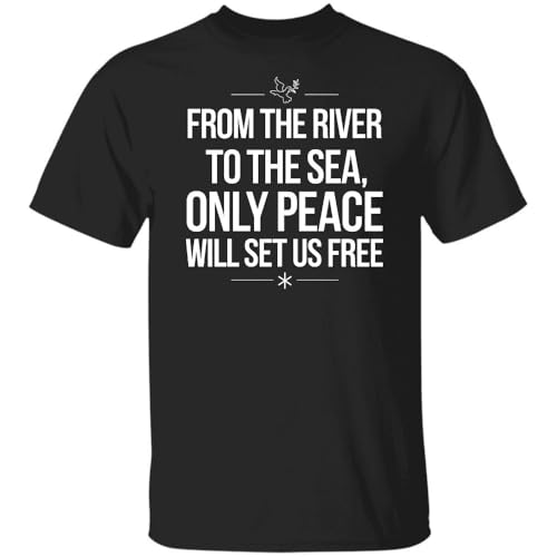 from The River to The Sea T-Shirt, Only Peace Will Set Us Free Statement Tee Black