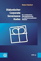 Diakonischer Corporate Governance Kodex: Ein Wertebasiertes Fuhrungsinstrument in Unternehmerischer Reflexion 3374047491 Book Cover