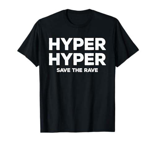 \"Hyper Hyper\" SAVE THE RAVE 90er Rave, Festival, Techno Fun T-Shirt \"Hyper Hyper\" SAVE THE RAVE 90er Rave, Festival, Techno Fun T-Shirt