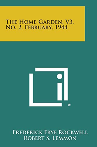 The Home Garden, V3, No. 2, February, 1944