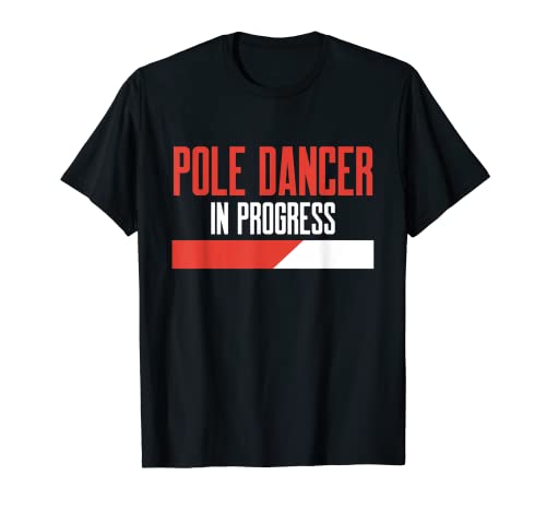 Pole Dance Bailarín Progreso Baile Entrenamiento Camiseta