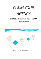 Claim Your Agency: Create Awareness Not Stigma 1517590841 Book Cover