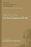 Proclus: On the Existence of Evils (Ancient Commentators on Aristotle)
