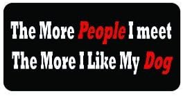 3pcs the More People I Meet the More I Like My Dog Funny Hard Hat/Helmet Vinyl Decal Sticker