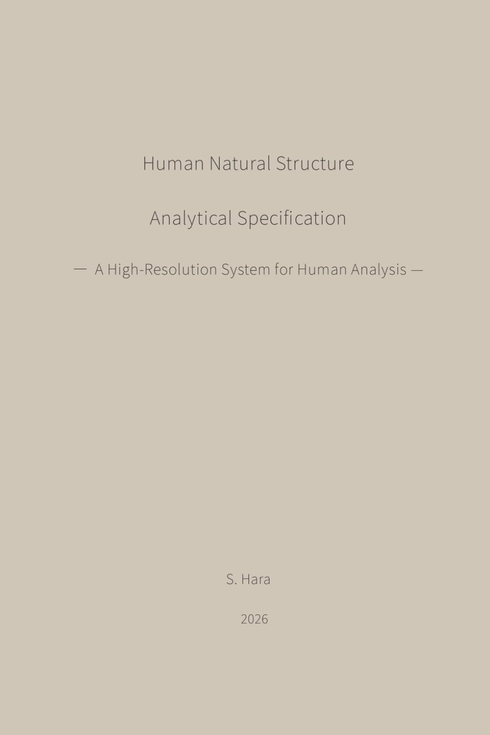 Human Natural Structure Analytical Specification: A High‑Resolution System for Human Analysis (Human Natural Structure Series)