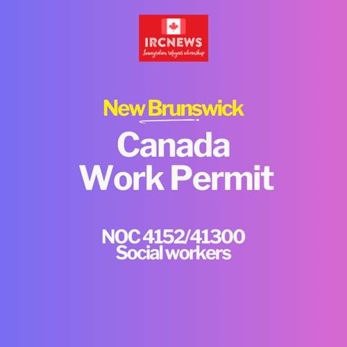 Canada Immigration New Brunswick NOC 4152/41300 Social workers Work Permits Podcast Por  arte de portada