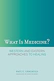 What Is Medicine?: Western and Eastern Approaches to Healing