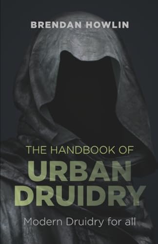 Handbook of Urban Druidry: Modern Druidry for All Handbook of Urban Druidry: Modern Druidry for All