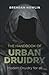 The Handbook of Urban Druidry: Modern Druidry for All