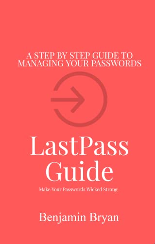 LastPass Guide: Make Your Passwords Wicked Strong