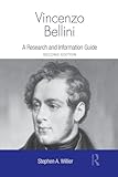 Vincenzo Bellini: A RESEARCH AND INFORMATION GUIDE (Routledge Music Bibliographies)