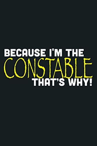 Because I M The Constable That S Why Funny Gift: Notebook Planner, 6x9 inch Daily Planner Journal, To Do List Notebook