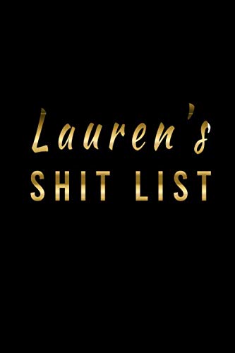 LAUREN'S SHIT LIST: Funny Personalized Lauren Gift Notebook | Lined Journal For Women Named Lauren | Teacher, Coworker, Boss personalised notebook Gift