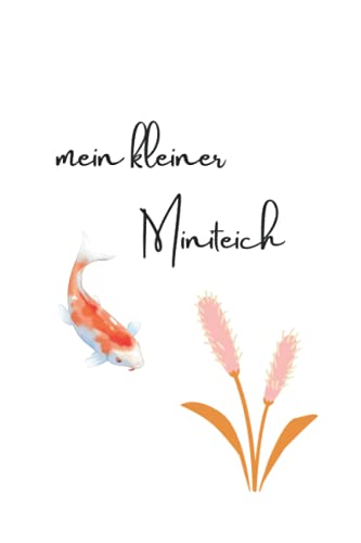 mein kleiner Miniteich: blanko Notizbuch zum selbst Ausfüllen, praktisches 6:9 Format (entspricht ca. A5), kariert, 120 Seiten