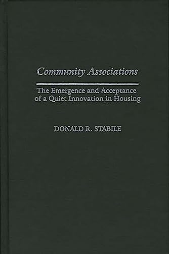 Community Associations: The Emergence and Acceptance of a Quiet Innovation in Housing (Contributions in Economics and Economic History)