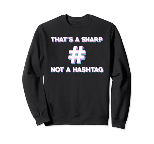Thats A Sharp Not A Hashtag Music Teacher Designer Cita Sudadera