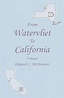From Watervliet to California: A Memoir 148970471X Book Cover
