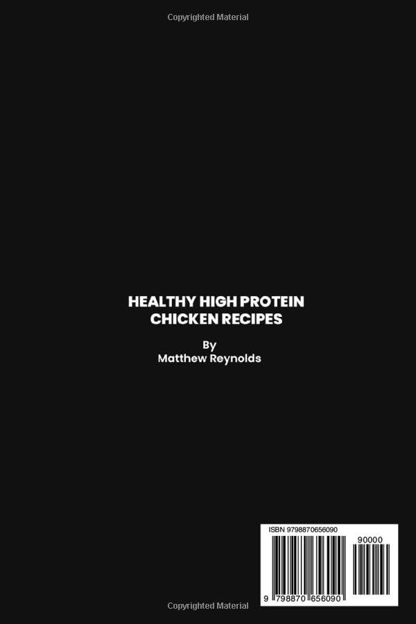 Healthy High Protein Chicken Recipes Cookbook: Discover The Art Of Crafting Delicious, Protein-Packed Chicken Meals That Nourish Your Body And Delight The Taste Buds image 3