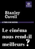 cavell delta  Le cinéma nous rend-il meilleurs ?