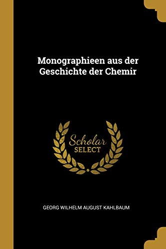 Monographieen aus der Geschichte der Chemir (German Edition)