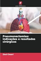 Pneumonectomias: indicações e resultados cirúrgicos (Portuguese Edition) 6208700264 Book Cover