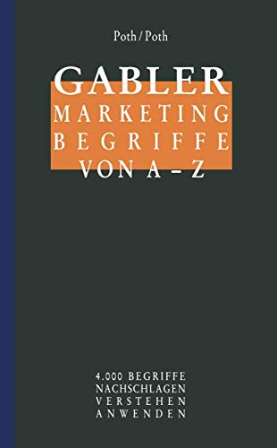 Gabler Marketing Begriffe von A - Z: 4.000 Begriffe Nachschlagen Verstehen Anwenden