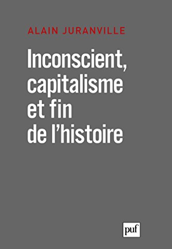 Télécharger Inconscient, capitalisme et fin de l'histoire: L'actualité de la philosophie livre En ligne