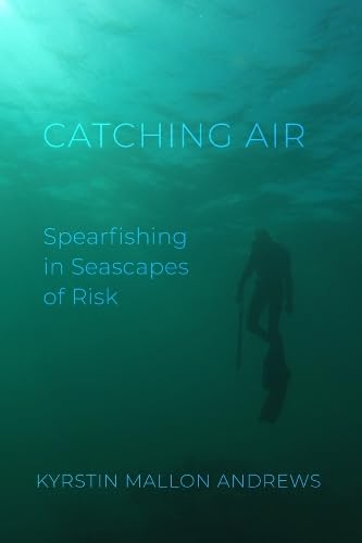 Catching Air: Spearfishing in Seascapes of Risk