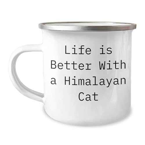 Himalayan Cat Lovers Rejoice, Unique Gifts for Friends and Family, Camping Mug Quote Life Is Better With A Himalayan Cat, Christmas Unique Gifts from Friends, For Himalayan Cat Enthusiasts