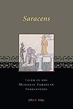 Saracens: Islam in the Medieval European Imagination (English Edition)