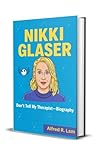 NIKKI GLASER : Don't Tell My Therapist—Biography