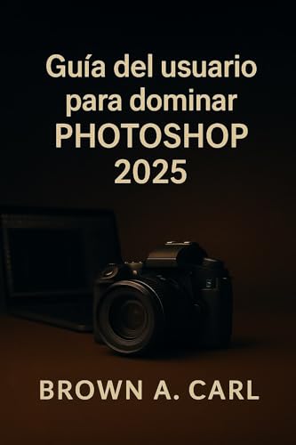 Guía del usuario para dominar Photoshop 2025