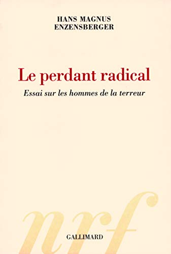 Le perdant radical: Essai sur les hommes de la terreur PDF Ebook En Ligne
