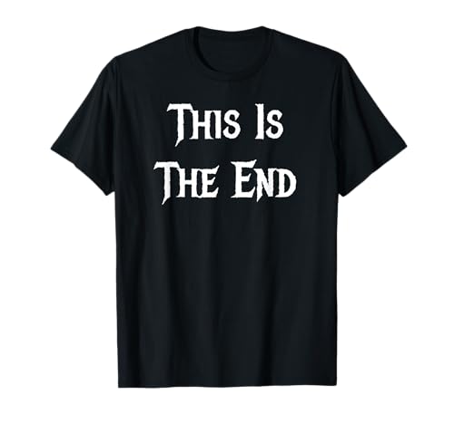 This is The End T-Shirt