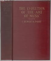 The evolution of the art of music,: By C. Hubert H. Parry B0008AQZEW Book Cover