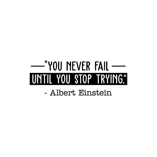 Vinyl Wall Art Decal - You Never Fail Until You Stop Trying - Albert Einstein - 9.5' x 26' - Modern...