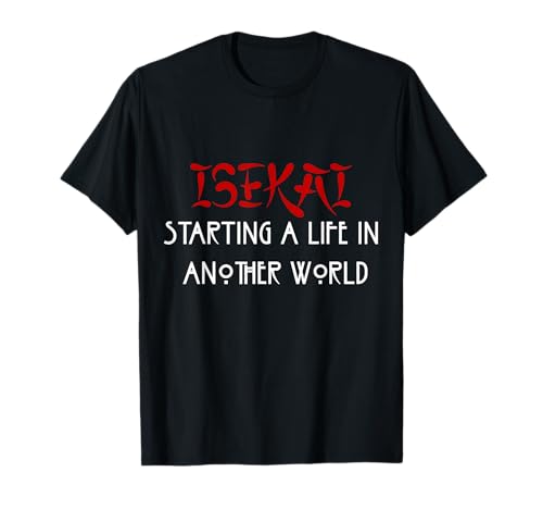 Isekai Starting a Life in Another World Anime Otaku Gift T-Shirt