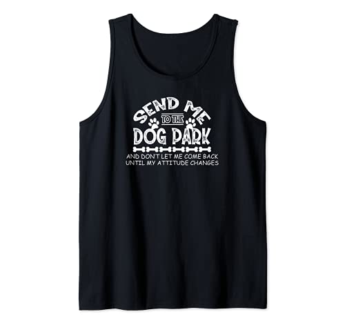 Send Me to the Dog Park Funny Attitude Tank Top, Black