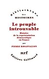 Le peuple introuvable: Histoire de la repre&Igrave;sentation de&Igrave;mocratique en France (Bibliothe&Igrave;que des histoires) (French Edition)