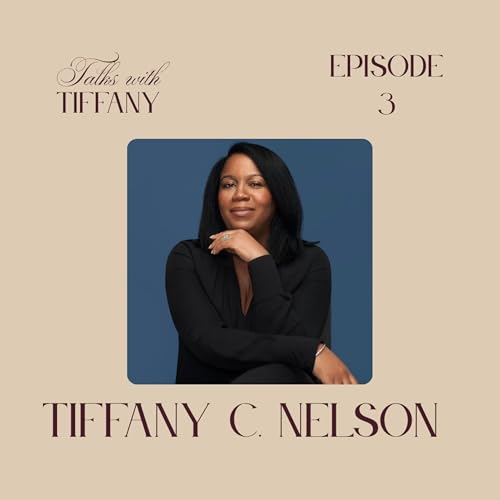 『Ep. 3: Embracing Career Pivots & Money Mindset with Host Tiffany C. Nelson』のカバーアート