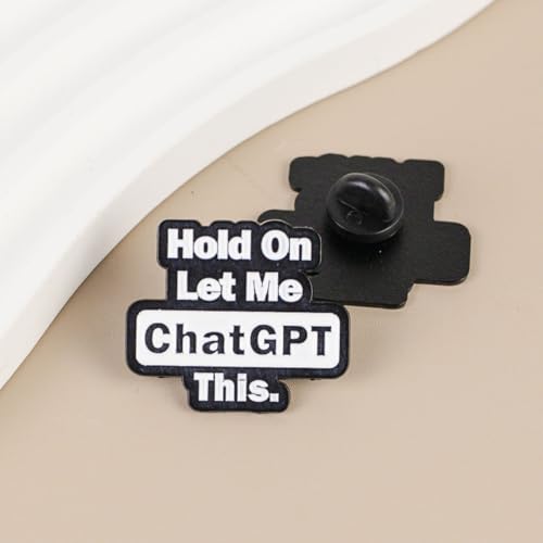 Hold On Let Me ChatGPT This Enamel Pin, Funny Tech Humor Pin Brooch, Computer AI Geek Lapel Badges, Funny Internet Meme Brooch, Digital Humor Gift For Programmers Friend Coworker Tech Lover, Relatable Geeky Gift Accessory