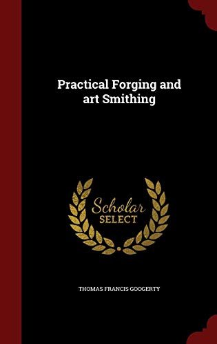 Practical Forging and art Smithing 1296758893 Book Cover