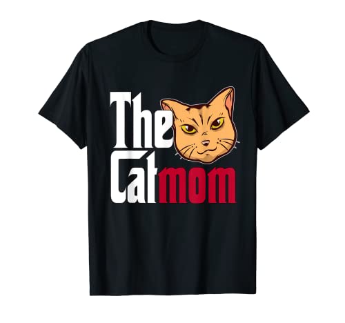 Cat Mom The Catmother Crazy Cat Mother Kitty Mommy T-Shirt