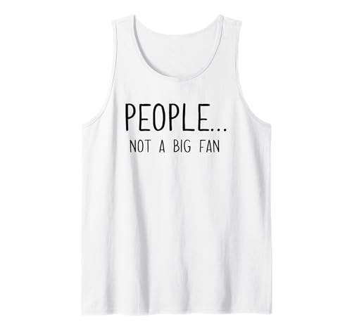 Ew People Not a Big Fan I Hate People Person Funny Introvert Camiseta sin Mangas
